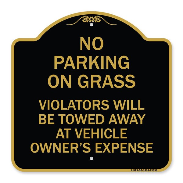 No Parking on Grass Violators Towed Away Vehicle Owners Expense Alum, 18" L, 18" H, BG-1818-23696